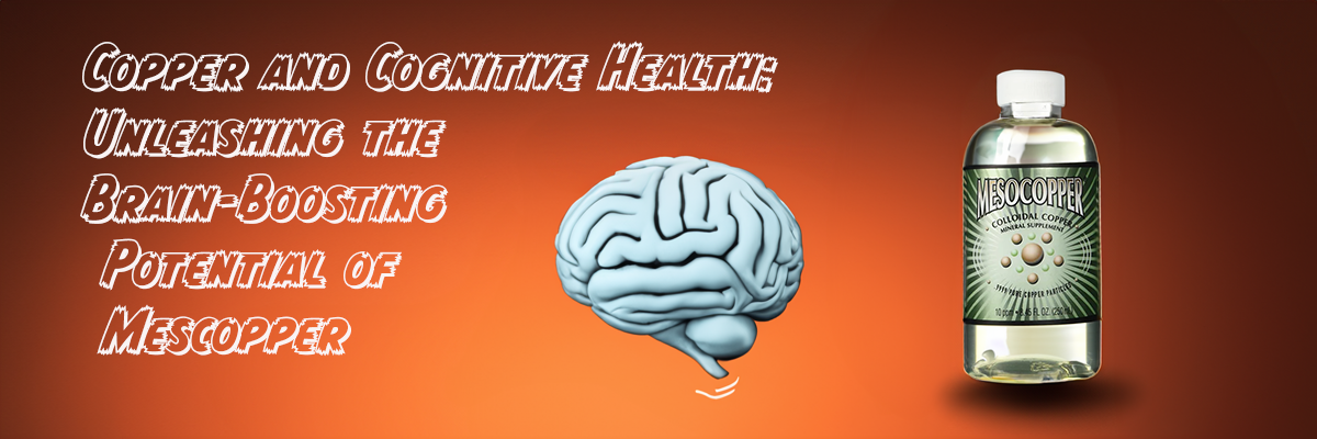Copper and Cognitive Health: Unleashing the Brain-Boosting Potential of Mesocopper